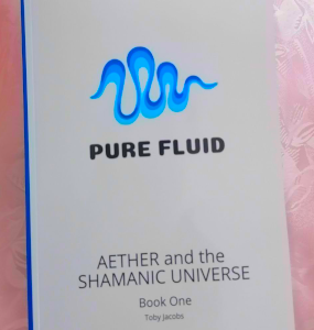 PURE FLUID. AETHER and the SHAMANIC UNIVERSE